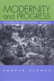 Modernity and Progress : Fitzgerald, Hemingway, Orwell