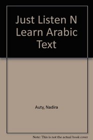 Just Listen 'N Learn Arabic: The Fastest Way to Real Arabic (Just Listen 'n Learn)