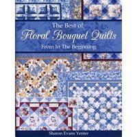 The Best of Floral Bouquet Quilts From In The Beginning