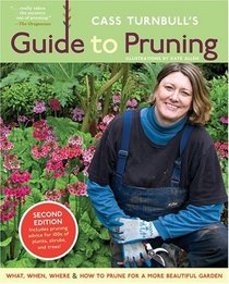 Cass Turnbull's Guide to Pruning: What, When, and Where to Prune for a More Beautiful Garden