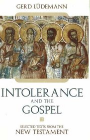 Intolerance And the Gospel: Selected Texts from the New Testament