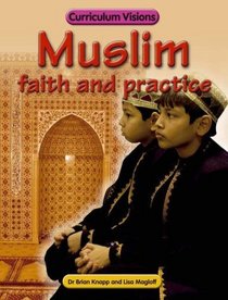 Muslim Faith and Practice (Curriculum Visions)