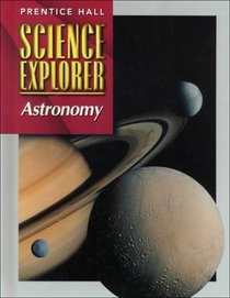Science Explorer Astronomy (Prentice Hall science explorer)