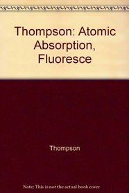 Thompson: Atomic Absorption, Fluoresce