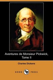 Aventures de Monsieur Pickwick, Tome II (Dodo Press) (French Edition)