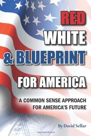 Red, White, and Blueprint for America: A Common Sense Approach for America's Future