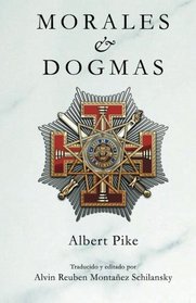Morales & Dogmas: El Verdadero Significado de la Masonera (Spanish Edition)