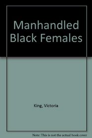 Manhandled Black Females