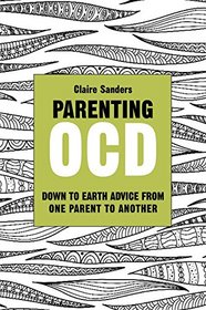 Parenting OCD: Down to Earth Advice from One Parent to Another