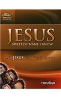 Jesus -- Sweetest Name I Know: Who Jesus is and Why it Matters