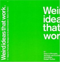Weird Ideas That Work: 11 1/2 Ways to Build Companies Where Innovation Never Stops