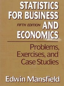 Statistics for Business and Economics: Problems, Exercises, and Case Studies