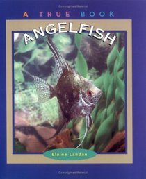 Angelfish (True Books: Animals)