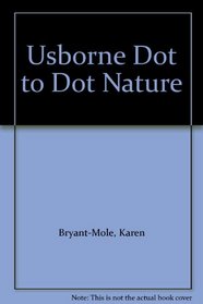 Usborne Dot to Dot Nature (Dot to Dot Series)