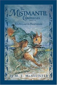 Urchin and the Heartstone (Mistmantle Chronicles, Bk 2)