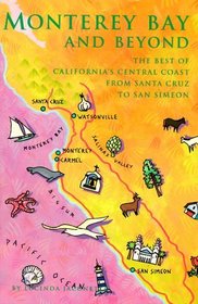 Monterey Bay and Beyond: The Best of California's Central Coast from Santa Cruz to San Simeon