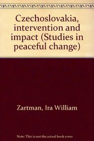 Czechoslovakia: Intervention and Impact (Studies in peaceful change)