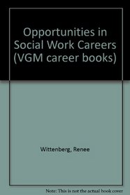 Opportunities in Social Work Careers (Vgm Career Books)