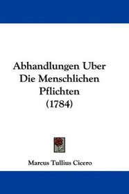 Abhandlungen Uber Die Menschlichen Pflichten (1784) (German Edition)