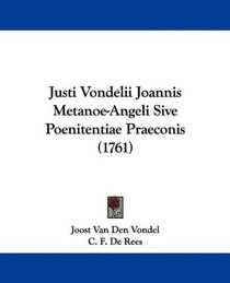 Justi Vondelii Joannis Metanoe-Angeli Sive Poenitentiae Praeconis (1761) (Latin Edition)