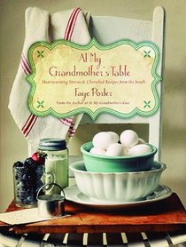 At My Grandmother's Table: Heartwarming Stories and Cherished Recipes from the South