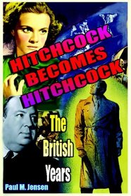Hitchcock Becomes Hitchcock: The British Years