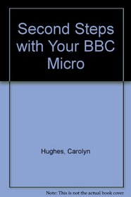 Second Steps with Your BBC Micro