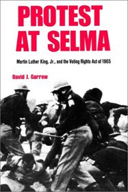 Protest at Selma: Martin Luther King, Jr., and the Voting Rights Act of 1965