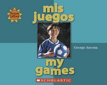 Mis Juegos/ My Games (Somos Latinos / We Are Latinos) (Spanish Edition)