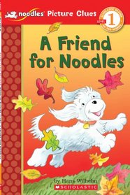 Scholastic Reader Picture Clue, Level 1: Noodles: A Friend for Noodles