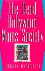 The Dead Hollywood Mom's Society: A Novel
