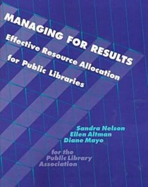 Managing for Results: Effective Resource Allocation for Public Libraries (Ala Editions)