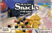 Healthy Snacks for Kids: Creative Treats Drinks and Meals You Can Prepare in a Jiffy