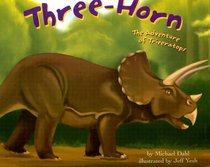 Three-Horn: The Adventure of Triceratops (Dinosaur World)