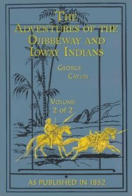 The Adventures of the Ojibbeway and Ioway Indians: Volume 2 of 2