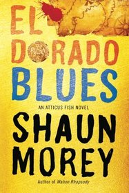 El Dorado Blues (An Atticus Fish Novel)