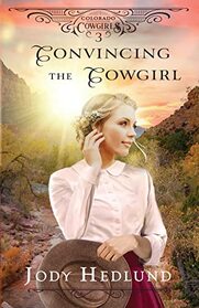 Convincing the Cowgirl: A Sweet Historical Romance (Colorado Cowgirls)