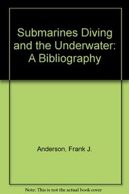 Submarines Diving and the Underwater: A Bibliography