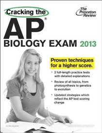 Cracking the AP Biology Exam, 2013 Edition (College Test Preparation)