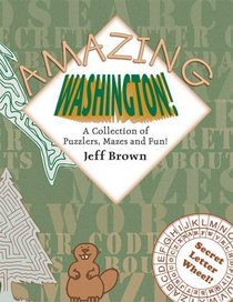 Amazing Washington!: A Collection of Puzzlers, Mazes, and Fun! (Amazing State By State Puzzles)