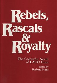 Rebels, Rascals & Royalty: The Colourful North of Laco Hunt