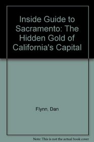 Inside Guide to Sacramento: The Hidden Gold of California's Capital