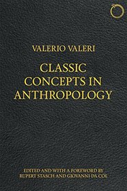 Classic Concepts in Anthropology (Hau - Special Collections in Ethnographic Theory)