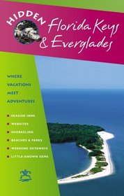 Hidden Florida Keys and Everglades: Including Key Largo and Key West (Hidden Florida Keys & Everglades)