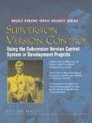 Subversion Version Control: Using the Subversion Version Control System in Development Projects (Bruce Perens' Open Source Series)