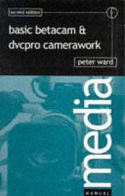 Basic Betacam  Dvcpro Camerawork (2nd ed) (Media Manual)