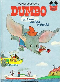 Walt Disney's Dumbo: On Land, on Sea in the Air (Disney's Wonderful World of Reading, No 1)