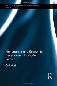 Nationalism and Economic Development in Modern Eurasia (Routledge Explorations in Economic History)
