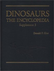 Dinosaurs: The Encyclopedia, Supplement 3 (Dinosaurs the Encyclopedia)