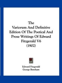 The Variorum And Definitive Edition Of The Poetical And Prose Writings Of Edward Fitzgerald V6 (1902)